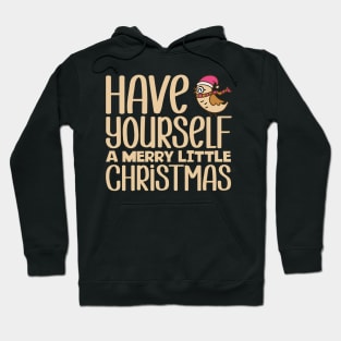 Have Yourself A Merry Little Christmas Hoodie